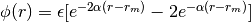 \phi(r) = \epsilon[e^{-2\alpha(r-r_{m})}-2e^{-\alpha(r-r_{m})}]