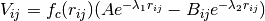 V_{ij} = f_{c}(r_{ij})(Ae^{-\lambda_{1}r_{ij}} -B_{ij}e^{-\lambda_{2}r_{ij}})