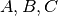 A,B,C