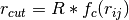 r_{cut} = R*f_{c}(r_{ij})