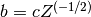 b=cZ^{(-1/2)}